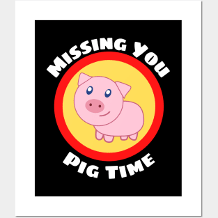 Missing You Pig Time - Pig Pun Posters and Art